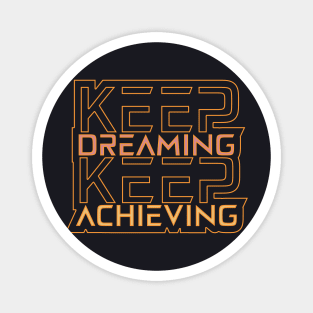 Keep Dreaming Keep Achieving Magnet